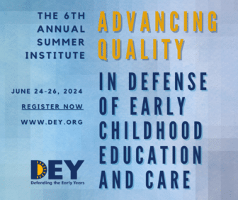 Promotional poster for the 6th annual DEY summer institute, highlighting the event's focus on "advancing quality in defense of early childhood education and care," scheduled for June 24-26.
