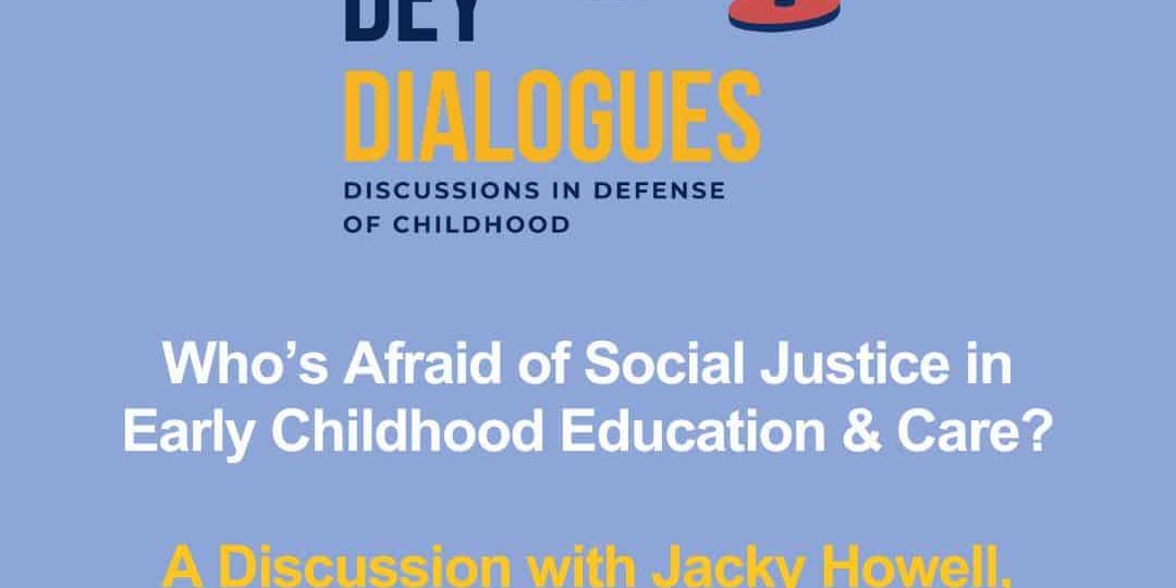 Promotional image for "DEY Dialogues" featuring a discussion on social justice in early childhood education, with a panel including Jacky Howell and others.