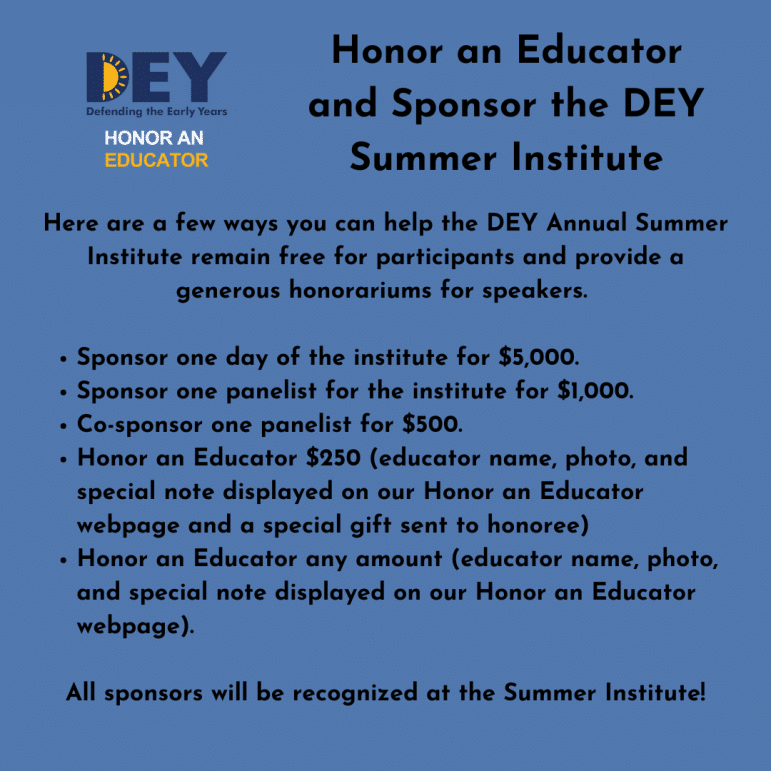 DEY Summer Institute sponsorship options: Sponsor a day, panelist, or co-sponsor for various fees. Honor an Educator with listings and gifts. Sponsors recognized at the institute.