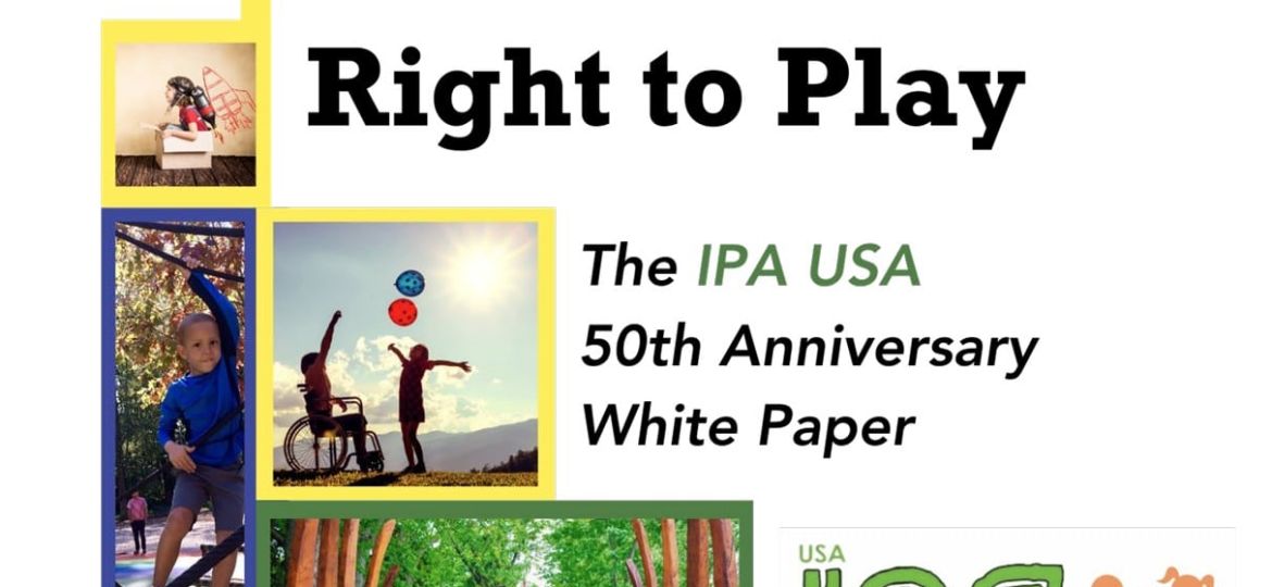 Collage with children playing and text: "The Child's Right to Play: The IPA USA 50th Anniversary White Paper." Logo reads "USA IPA fifty years 1973-2023.