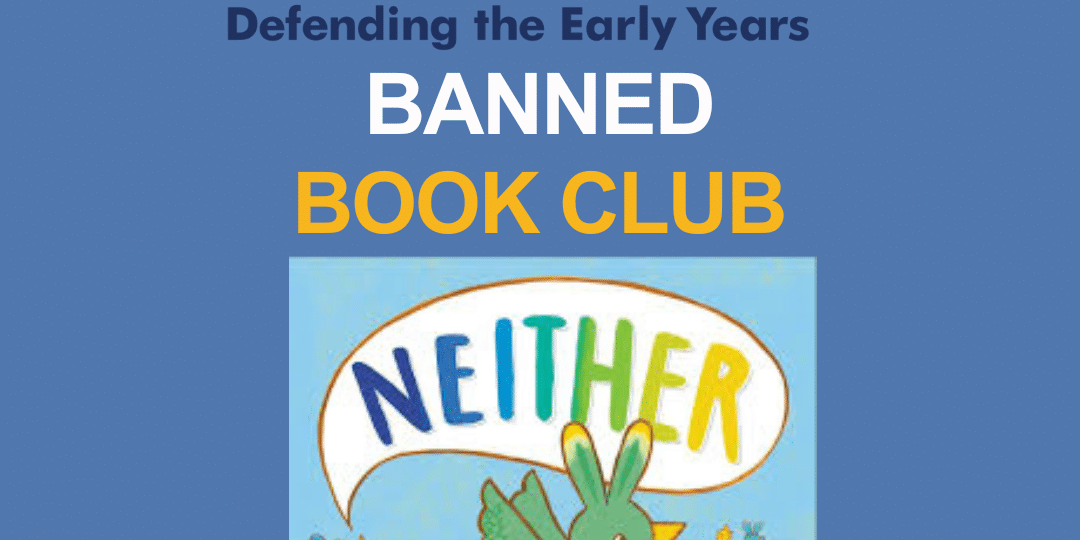 Image of a book titled "Neither" by Airlie Anderson showcased under text: "DEY Defending the Early Years Banned Book Club" on a blue background.