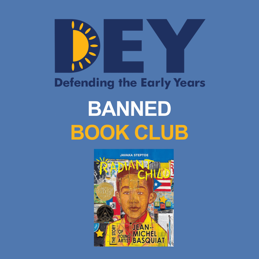 Logo for "Defending the Early Years" above the text "Banned Book Club," with the cover of the book "Radiant Child" by Javaka Steptoe shown below.