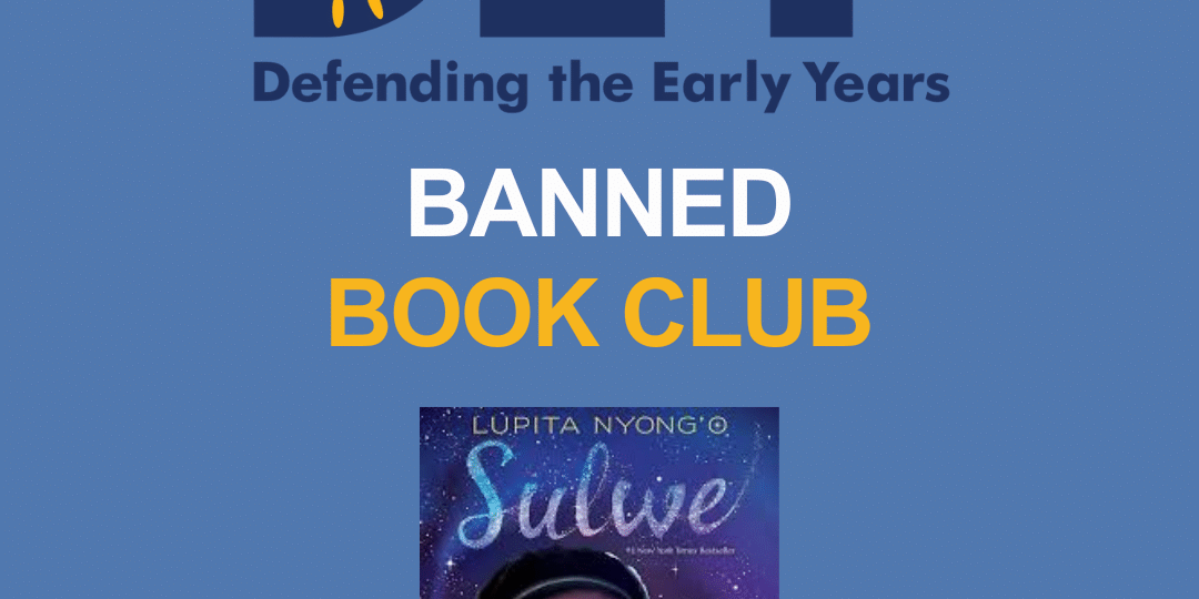Image of a book cover for "Sulwe" by Lupita Nyong'o, showing an illustrated girl on a blue background. Text above reads "DEY Defending the Early Years Banned Book Club.