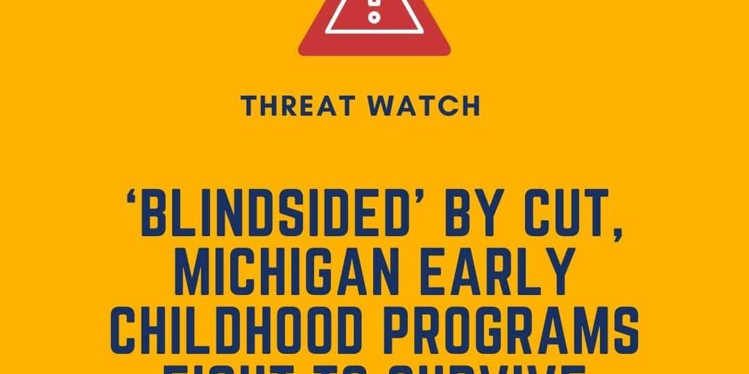 Yellow graphic with a warning icon and text: "'Blindsided' by cut, Michigan early childhood programs fight to survive." DEY logo in top right corner.