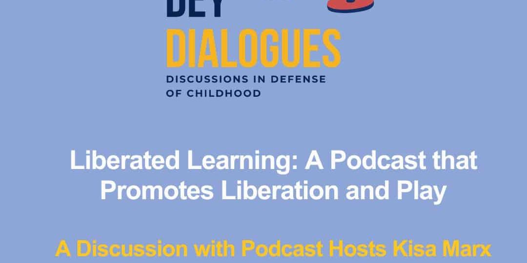 A promotional graphic for "DEY Dialogues," featuring microphones and text about a podcast discussion with hosts Kisa Marx and Mike Huber on liberated learning and play.